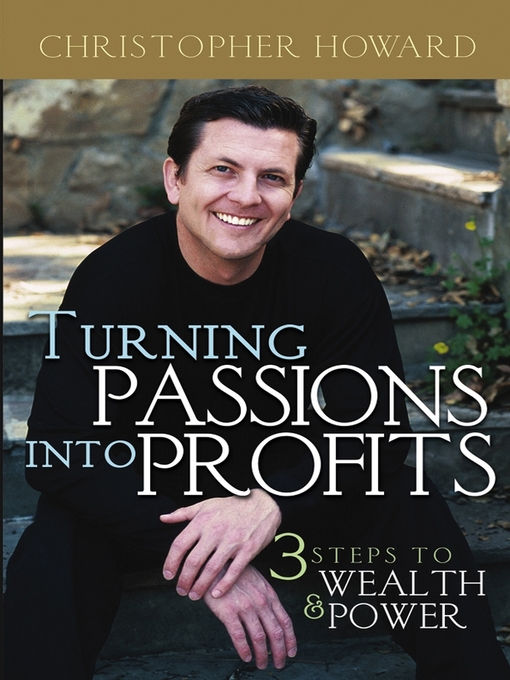 Title details for Turning Passions Into Profits by Christopher Howard - Available